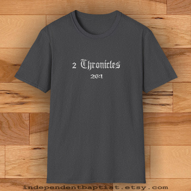 Mens Bible Verse T Shirt 2 Chronicles 26:1